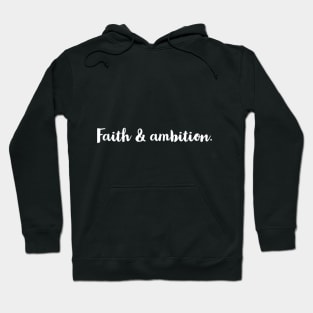 FAITH / AMBITION/ INSPIRATIONAL DESIGN Hoodie